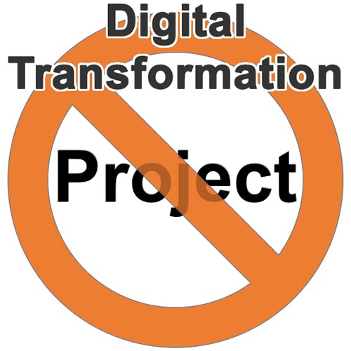 Digital Transformation is not a project!