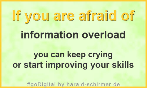 If you are afraid of information overflow
