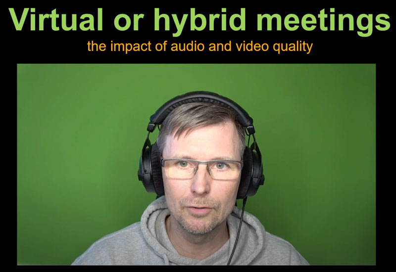virtual or hybrid meetings -the impact of audio and video quality