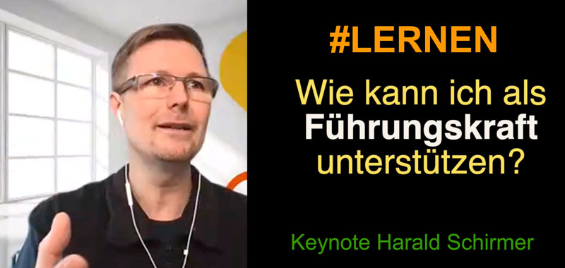 Wie kann ich als Führungskraft LERNEN unterstützen - Keynote Harald Schirmer
